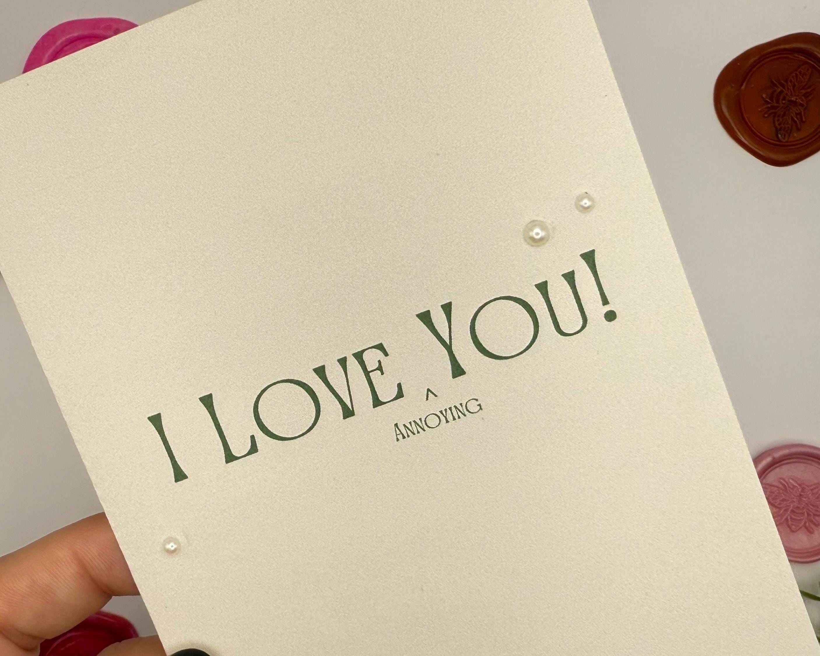 Funny Valentine Card | Snarky I Love You Card