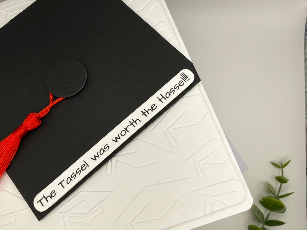 Graduation Tassel Handmade Card | The Tassel was worth the Hassel!!!